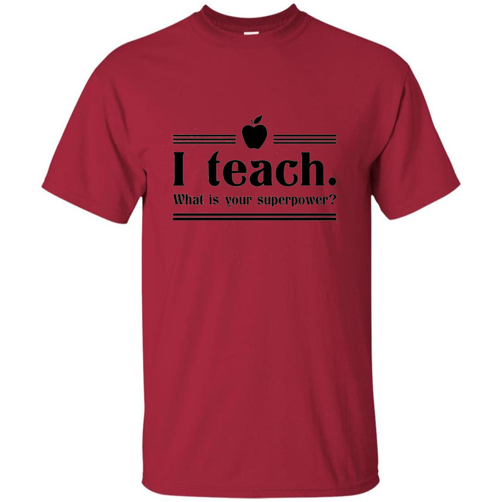 Teacher T-shirt I Teach What is Your Superpower Funny T-Shirts Cardinal