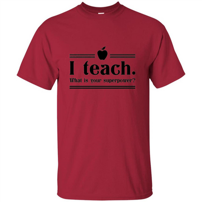 Teacher T-shirt I Teach What is Your Superpower Funny T-Shirts Cardinal