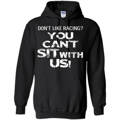 Racer T-shirt Don't Like Racing You Can’t Sit With Us T-shirt Black