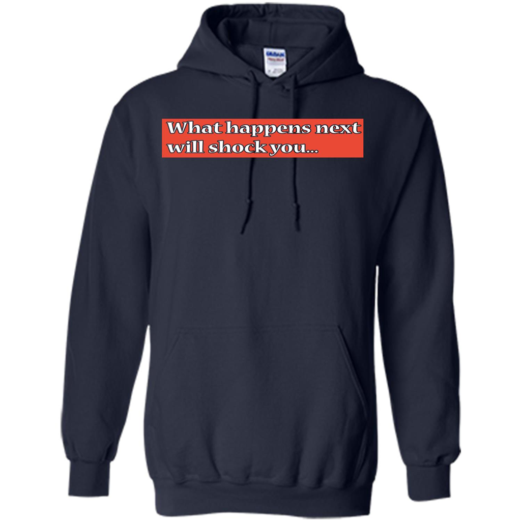 What Happens Next Will Shock You T-shirt