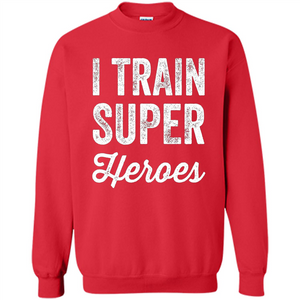 I Train Superheroes T-shirt