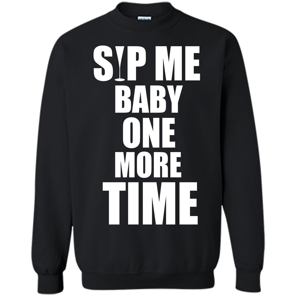 Wine T-shirt Sip Me Baby One More Time T-shirt