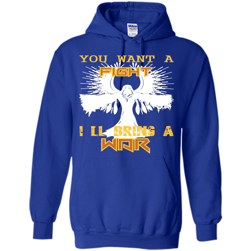 You Want A Fight I_Ñéll Bring A War T-shirt Royal