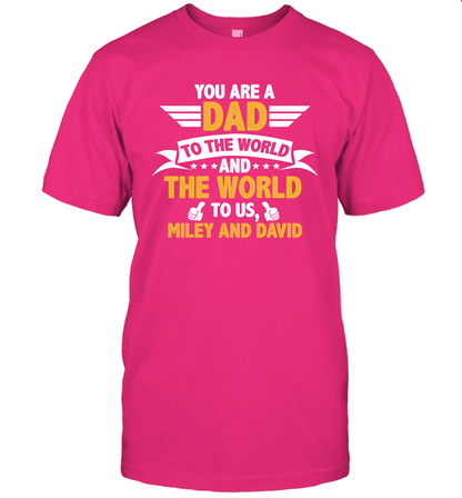 You Are a Dad To The World and The World To Us (Customized Name) T-Shirt T-Shirt Heliconia