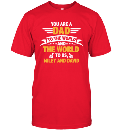 You Are a Dad To The World and The World To Us (Customized Name) T-Shirt T-Shirt Red