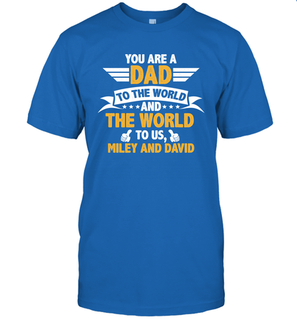 You Are a Dad To The World and The World To Us (Customized Name) T-Shirt T-Shirt Royal