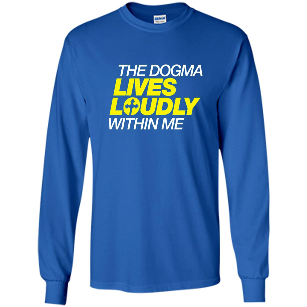 Dogma Lives Loudly Within Me Catholic Conservative T-Shirt Royal