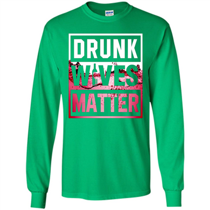 Drunk Wives Matter T-shirt Wine T-shirt Irish Green