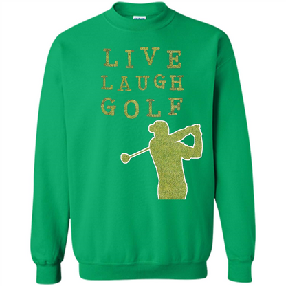 Love Golf T-shirt Live Laugh Golf T-shirt Irish Green