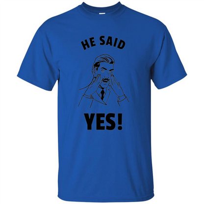 He Said Yes Funny Bachelor Party Grooms Engagement T-shirt Royal