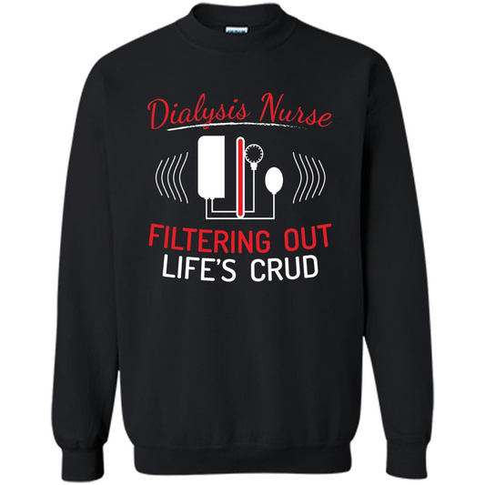 Funny Nurse T-shirts Dialysis Nurse Filtering Out Lifes Crud Black