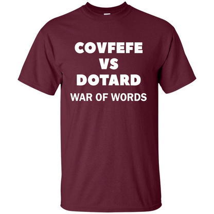 Covfefe vs Dotard T-Shirt War Of Words Maroon