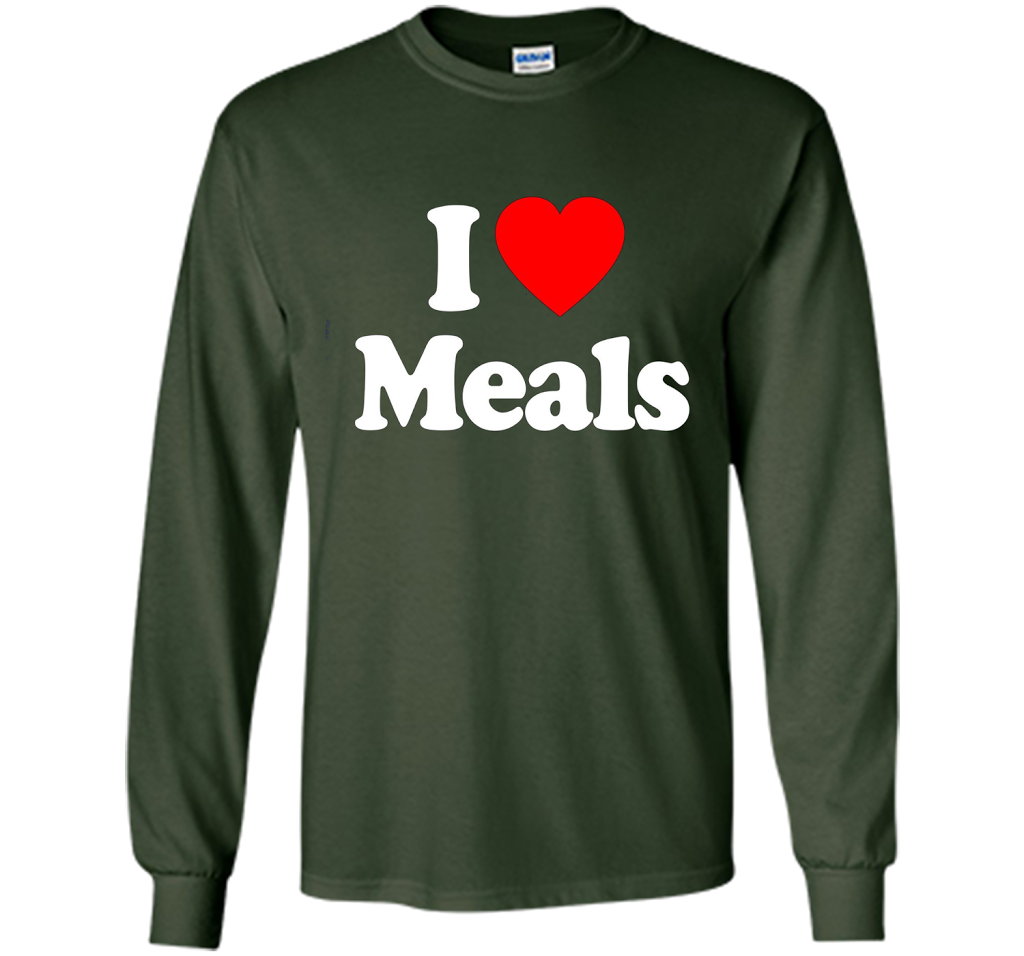 I Love MEALS T-Shirt Heart Funny T-shirt Forest Green
