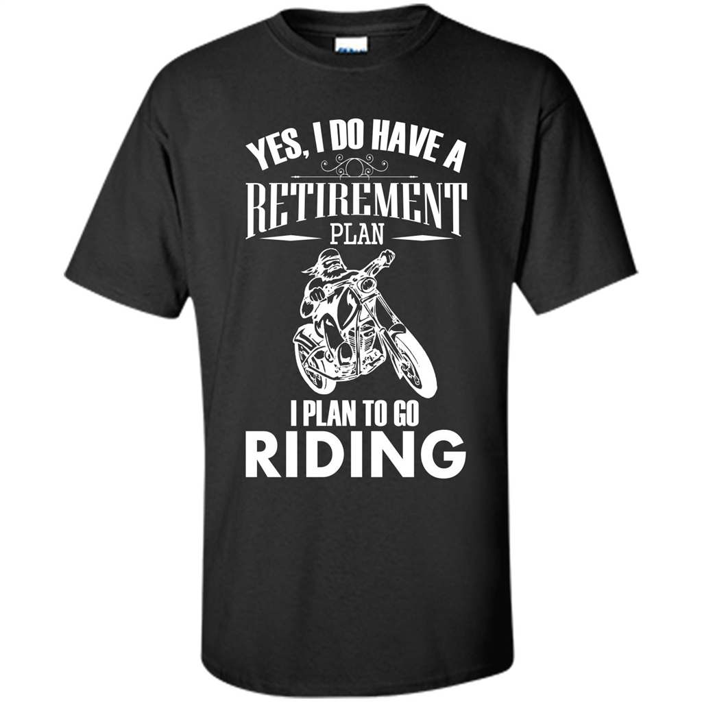 Rider T-shirt Yes, I Do Have A Retirement Plan I Plan To Go Riding Black