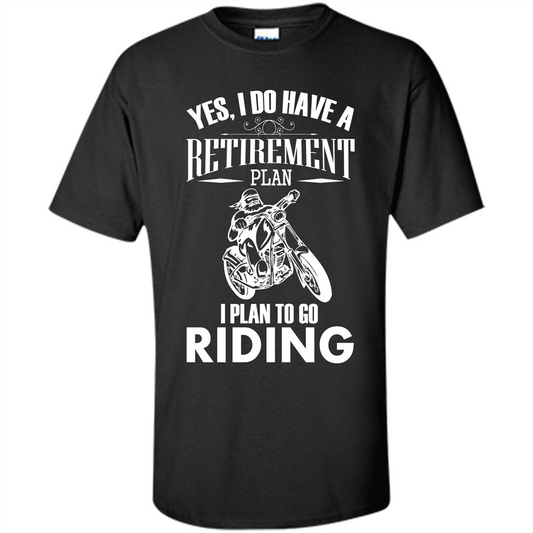 Rider T-shirt Yes, I Do Have A Retirement Plan I Plan To Go Riding Black