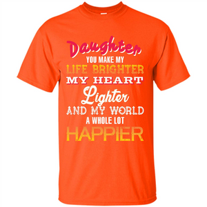 Daughter and Daddy T-shirt Daughter You Make My Life Brighter