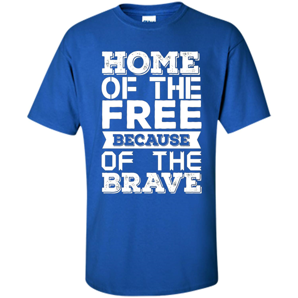Military T-shirt Home Of The Free Because Of The Brave Royal