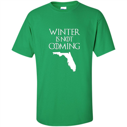 Florida Funny T shirt Winter Is Not Coming Irish Green