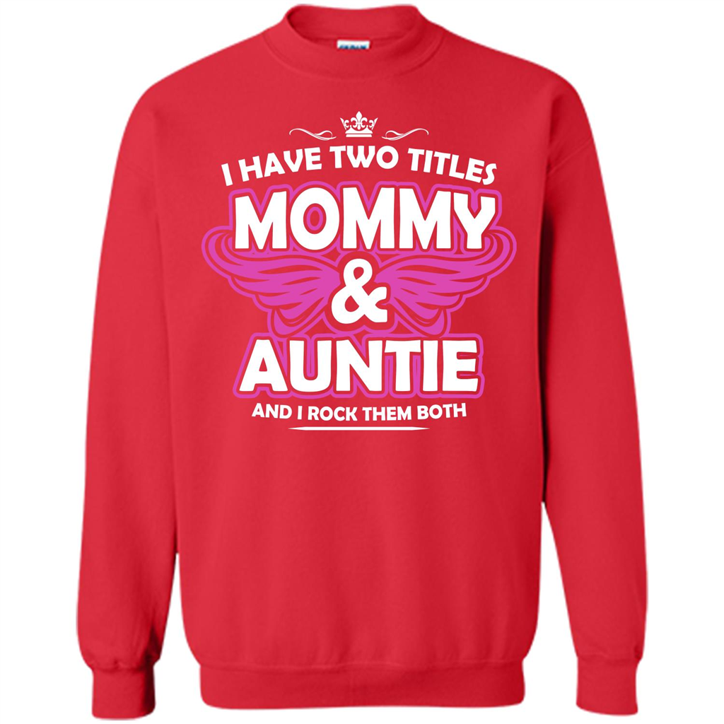 Mommy T-shirt I Have Two Titles Momy _ Auntie And I Rock Them Both Red