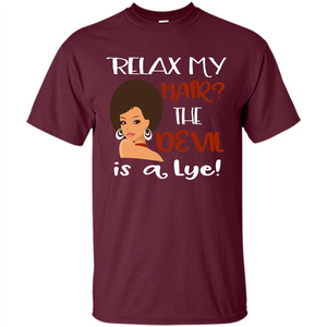 Hair T-shirt Relax My Hair The Devil is a Lye