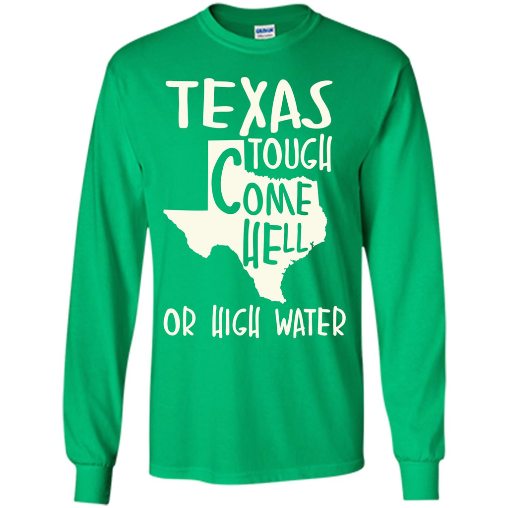 Texas Tough Come Hell Or High Water T-shirt Irish Green