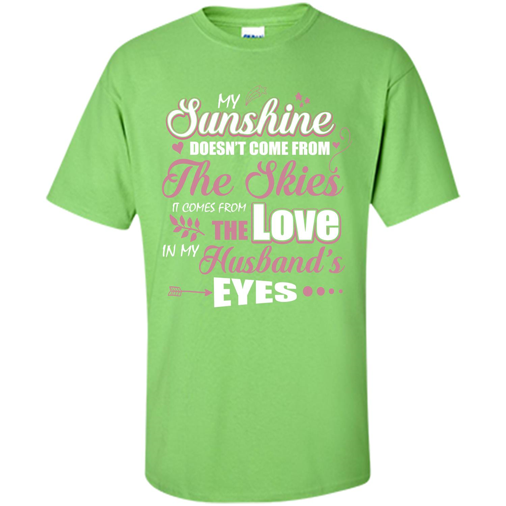 Wife T-shirt My Sunshine Comes From The Love In My Husband's Eyes Lime