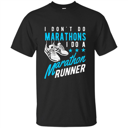 I Don't Do Marathons I Do A Marathon Runner T-Shirt Royal