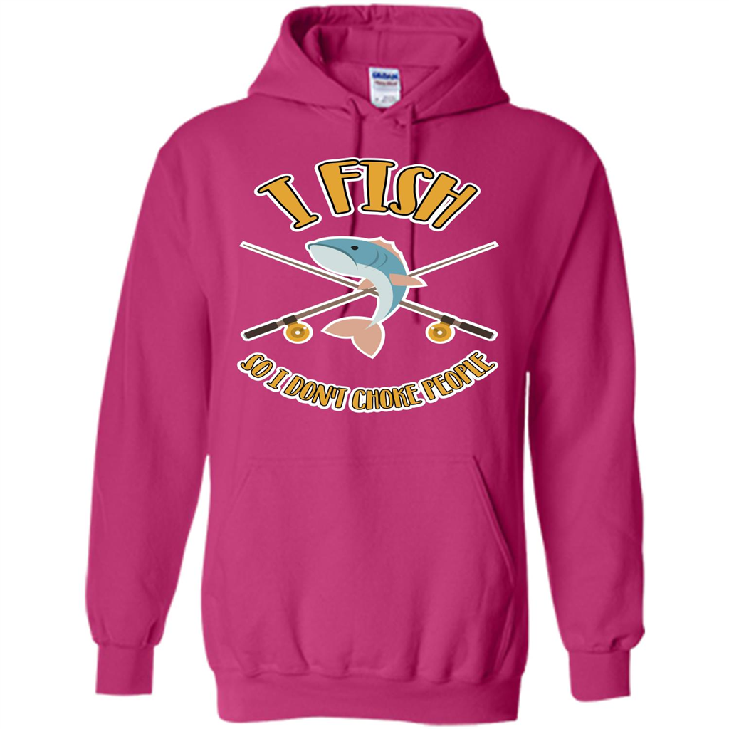 Fishing T-shirt I Fish So I Don't Choke People Heliconia