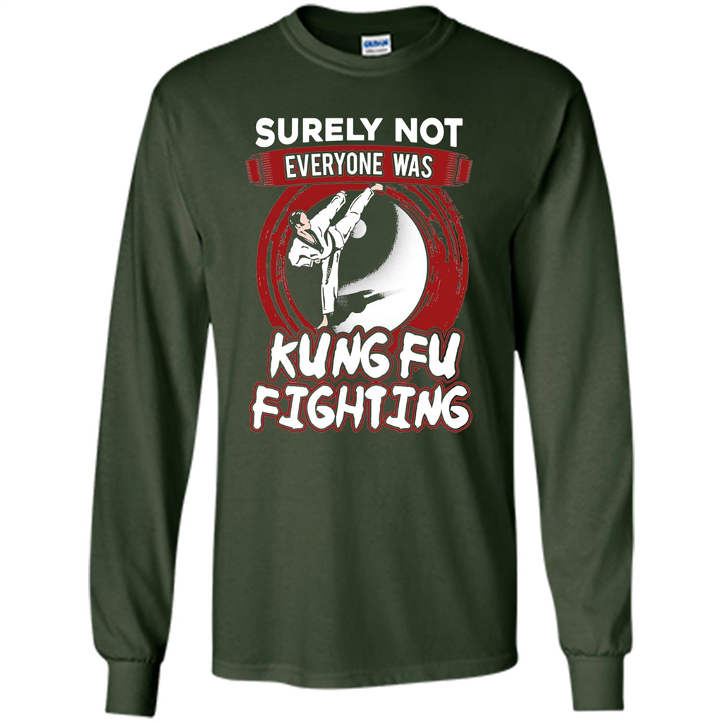 Surely Not Everyone Was Kung Fu Fighting T-shirt Forest Green