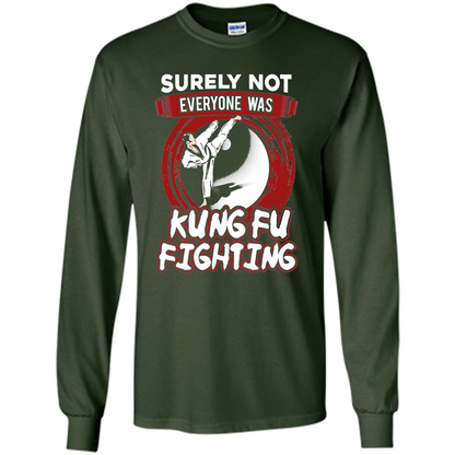 Surely Not Everyone Was Kung Fu Fighting T-shirt Forest Green