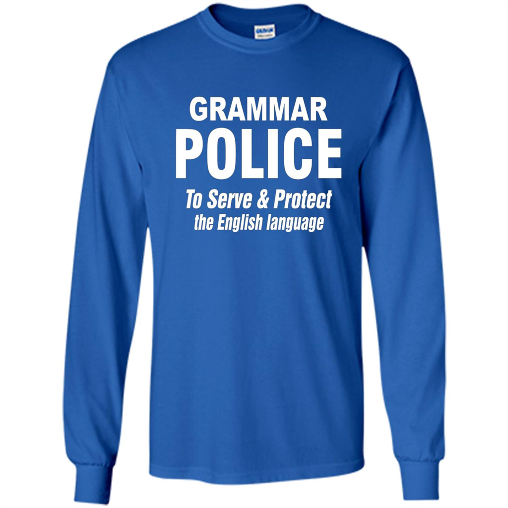 Grammar Police To Serve and Protect The English Language T-shirt