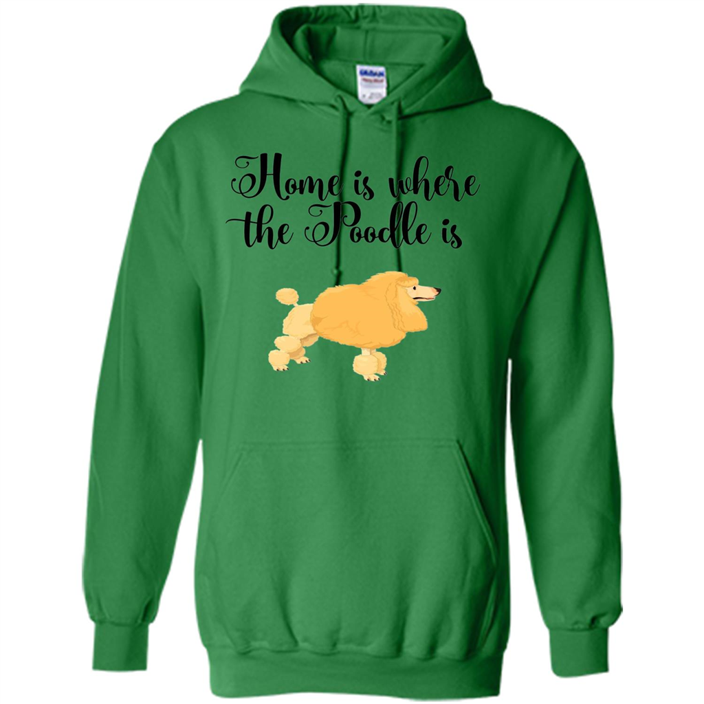 Cute Poodle T-shirt Home Is Where The Poodle Is Irish Green