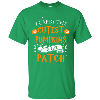 Halloween T-shirt I Carry The Cutest Pumpkins In The Patch T-shirt Irish Green