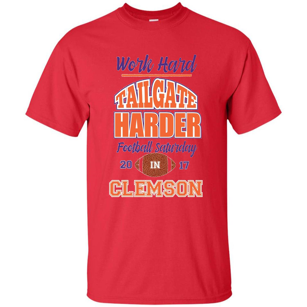 Work Hard Tailgate Harder in Clemson SC Game Day T-shirt Red