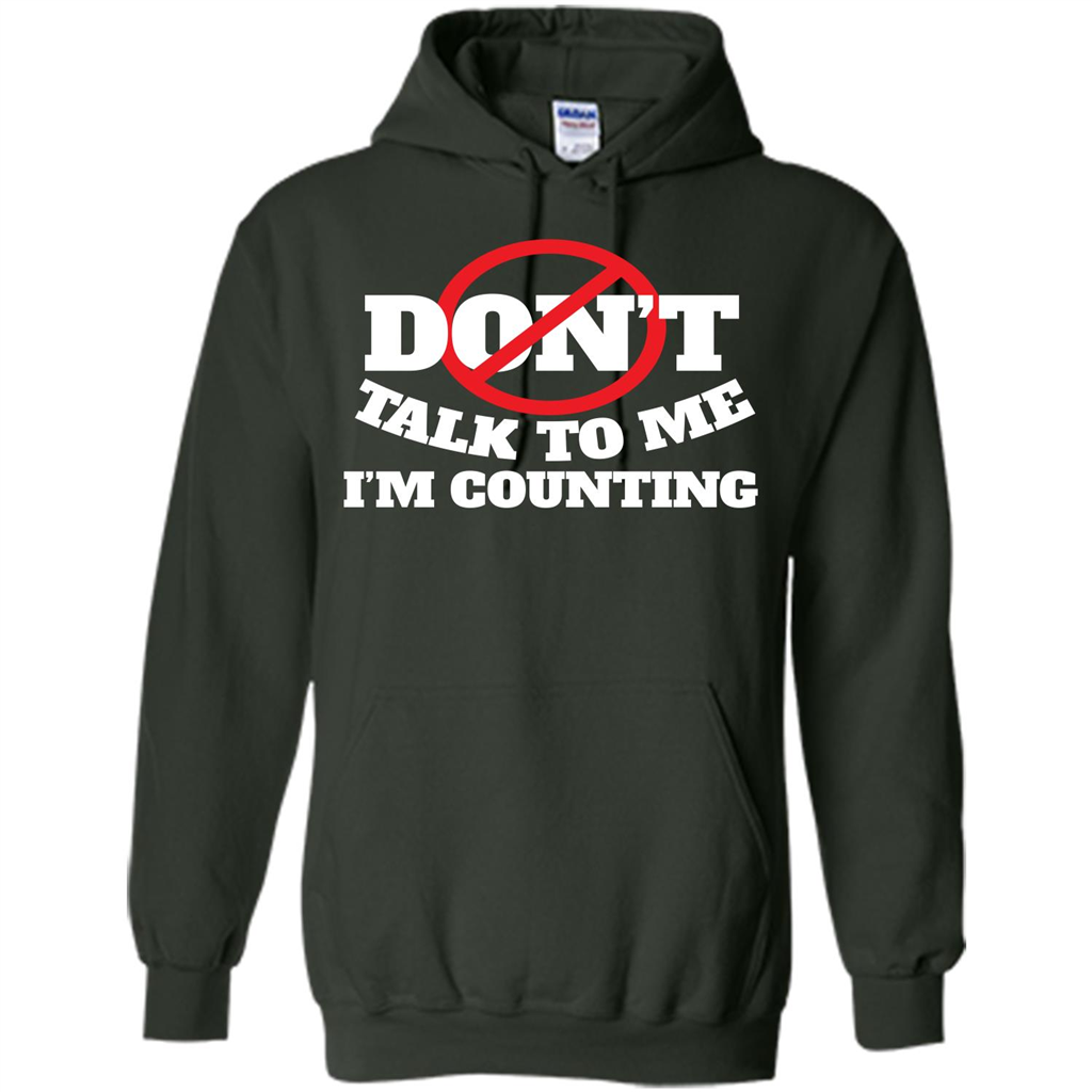 Dont Talk To Me Im Counting T-shirt Forest Green