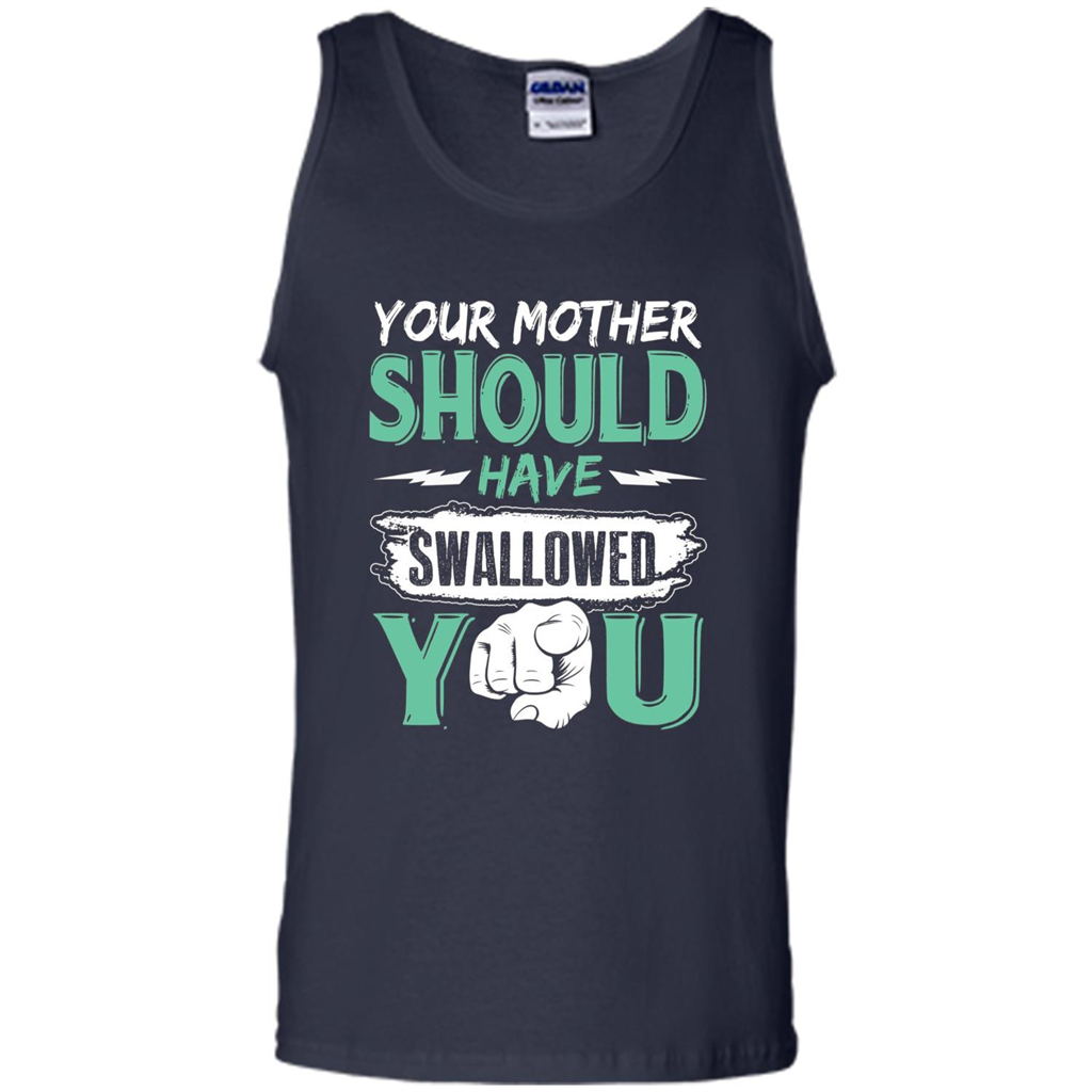 Your Mother Should Have Swallowed You Funny T-shirt Navy