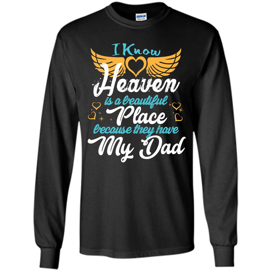 Dad Angel T-shirt I Know Heaven Is A Beautiful Place Because They Have My Dad Black