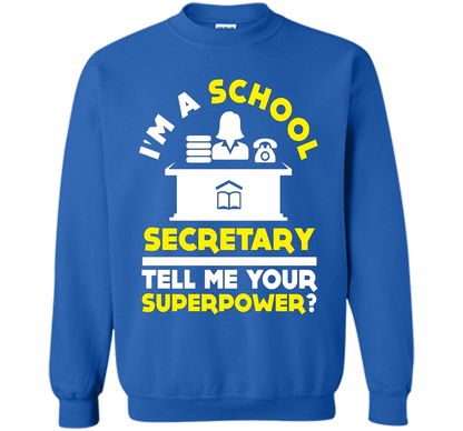 Funny Im A School Secretary Tell Me Your Superpower T-shirt shirt Royal
