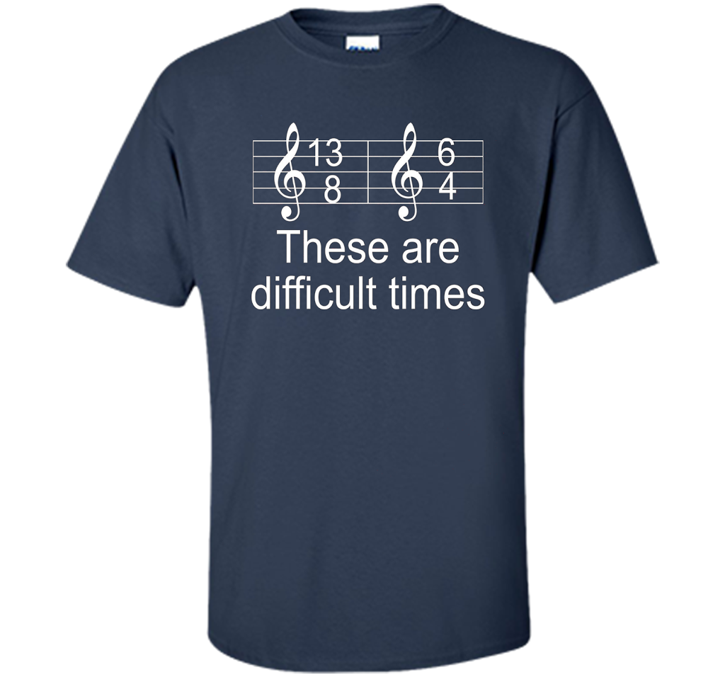 Musician T-shirt There Are Difficult Times Navy