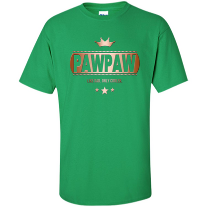 PawPaw Like Dad Only Cooler Tee-Shirt for Fathers Day Irish Green