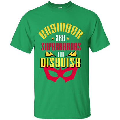 Engineer T-shirt Engineer Are Superheroes In Disguise Irish Green