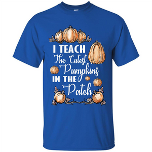 Halloween T-shirt I Teach The Cutest Pumpkins In The Patch