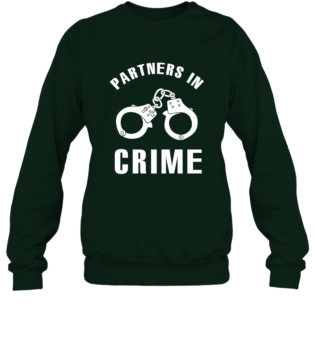 Partners In Crime Shirt Sweatshirt Sweatshirt Forest