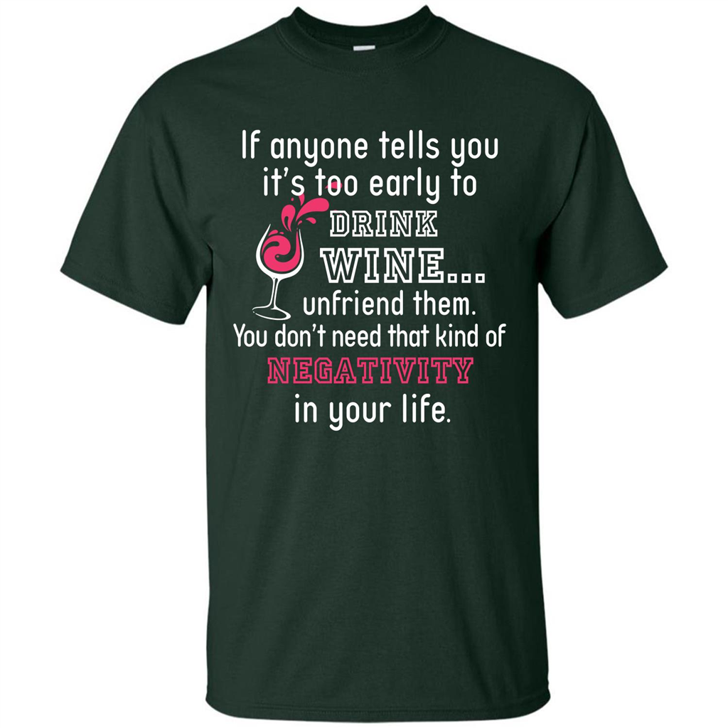 Wine T-shirt If Anyone Tells You It’s Too Early To Drink Wine T-shirt Forest Green