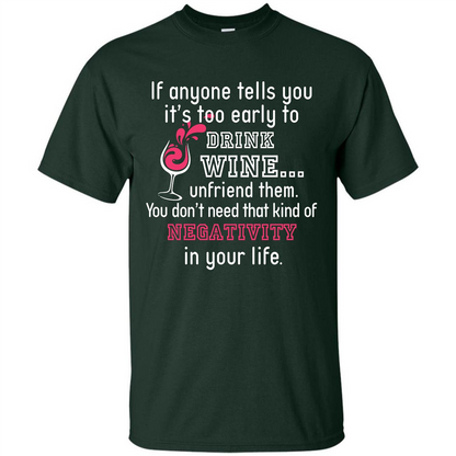 Wine T-shirt If Anyone Tells You It’s Too Early To Drink Wine T-shirt Forest Green