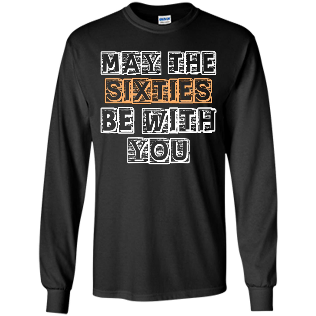 Birthday Gift T-shirt May The Sixties Be With You T-shirt Black