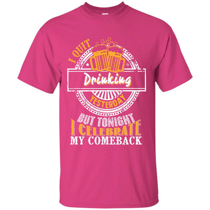 Beer T-shirt I Quit Drinking Yesterday But Heliconia