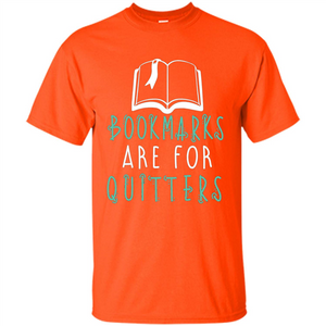 Book Reader T-shirt Bookmarks Are For Quitters Reading T-shirt