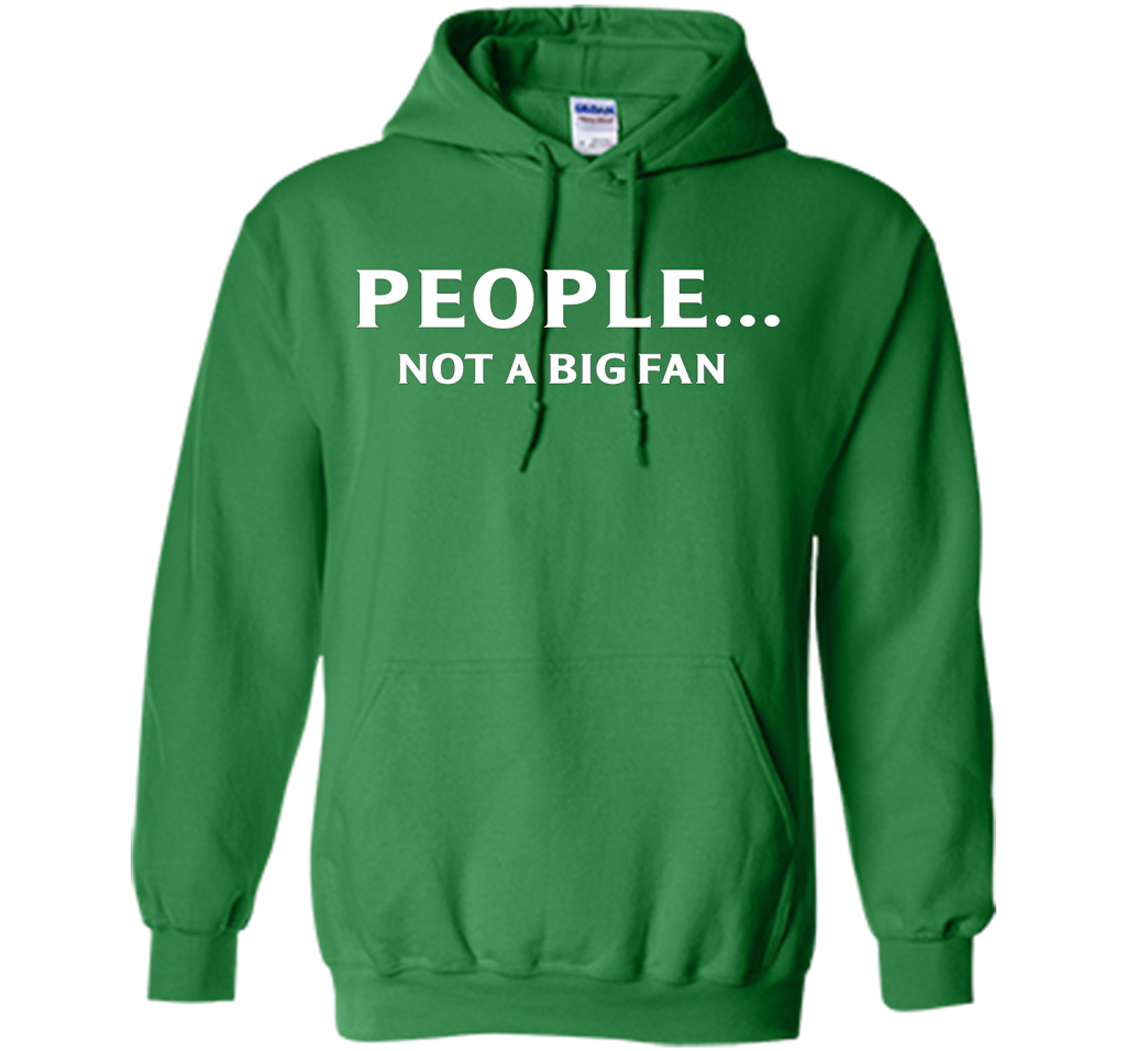 People Not A Big Fan T-shirt Irish Green