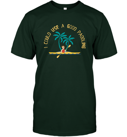 I Could Use A Good Paddling Paddle Shirt T-Shirt T-Shirt Forest Green